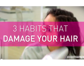 3 Habits That Damage Your Hair 3 Habits That Damage Your Hair